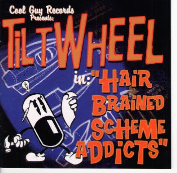 Tiltwheel/Hairbrained Scheme Addicts